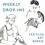 Weekly Drop-in Groups - Textiles Art Repair